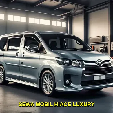 sewa mobil hiace luxury